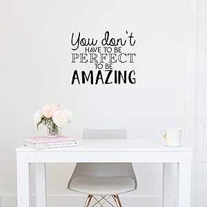 Vinyl Wall Art Decal - You Don't Have to Be Perfect to Be Amazing - 18.5