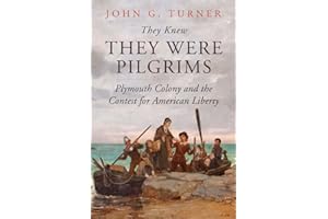 They Knew They Were Pilgrims: Plymouth Colony and the Contest for American Liberty