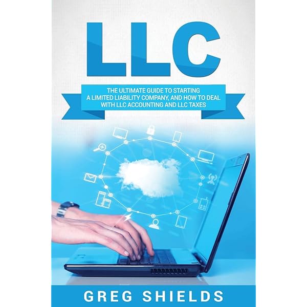 LLC: The Ultimate Guide to Starting a Limited Liability Company