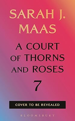 A Court of Thorns and Roses 7