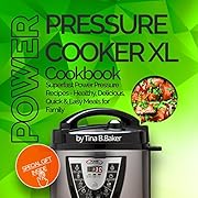 Power Pressure Cooker XL Cookbook: Superfast Power Pressure Recipes - Healthy, Delicious, Quick and Easy Meals for Family