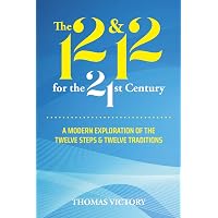 The 12 & 12 for the 21st Century: A Modern Exploration of the