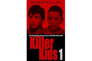 Killer Kids Volume 1: 22 Shocking True Crime Cases of Kids Who Kill
