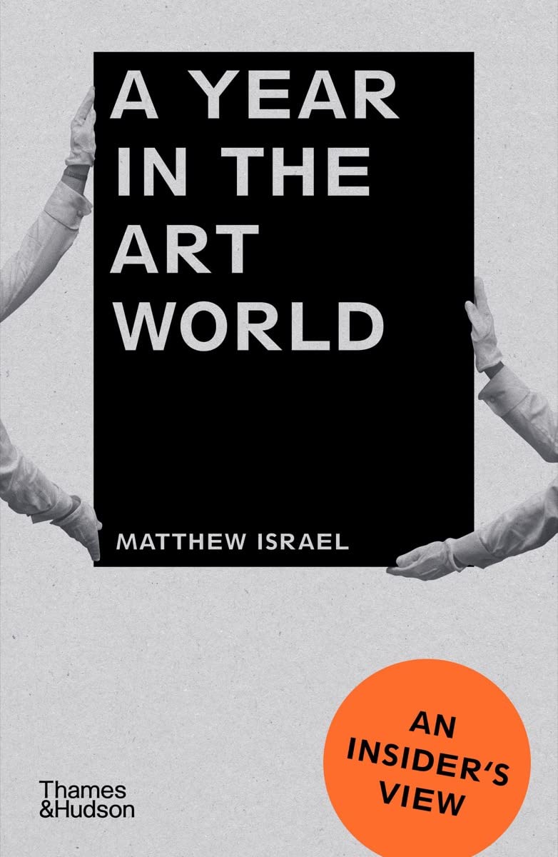 A Year in the Art World: An Insider's View A Year in the Art World: An Insider's View A Year in the Art World: An Insider's View Paperback Kindle Hardcover