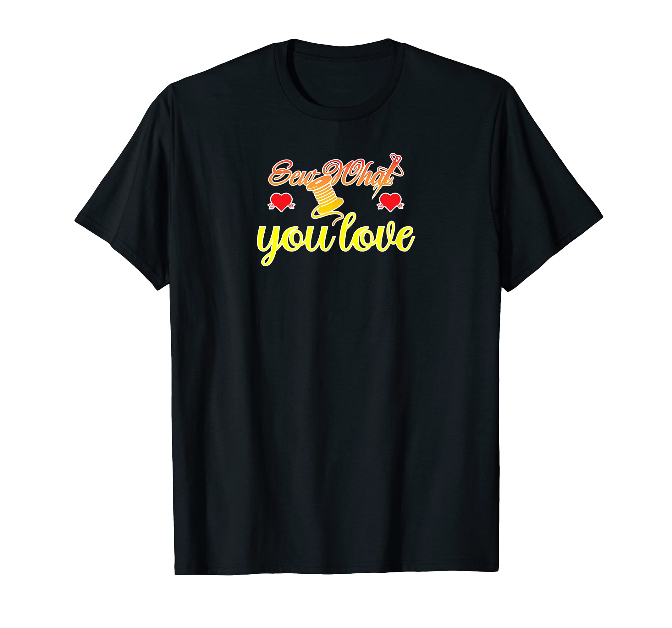 Sew What you love Funny Sewing Machine Quilter T-Shirt
