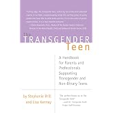 The Transgender Teen: A Handbook for Parents and Professionals Supporting Transgender and Non-Binary Teens