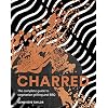 Taylor, G: Charred: The Complete Guide to Vegetarian Grilling and Barbecue