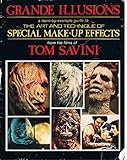 Grande Illusions: A Learn-By-Example Guide to the Art and Technique of Special Make-Up Effects from the Films of Tom Savini
