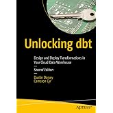 Unlocking dbt: Design and Deploy Transformations in Your Cloud Data Warehouse