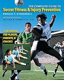 The Complete Guide to Soccer Fitness and Injury Prevention: A Handbook for Players, Parents, and Coa by