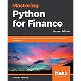 Mastering Python for Finance: Implement advanced state-of-the-art financial statistical applications using Python, 2nd Editio