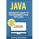 Java: Beginner's Guide to Programming Code with Java (Java, JavaScript, Python, Code, Programming Language, Programming, Computer Programming)