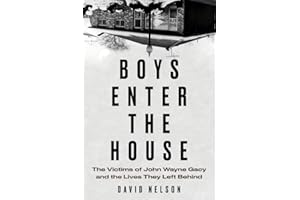 Boys Enter the House: The Victims of John Wayne Gacy and the Lives They Left Behind