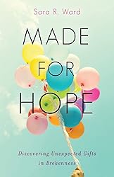 Made for Hope: Discovering Unexpected Gifts in