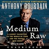 Medium Raw: A Bloody Valentine to the World of Food and the People Who Cook by 