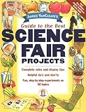 Janice VanCleave's Guide to the Best Science Fair Projects