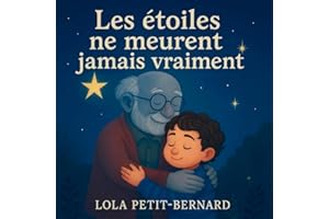 Les étoiles ne meurent jamais vraiment : Comment parler de la mort aux enfants - Une histoire tendre sur le deuil et les émot