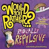 Would You Rather...? Radically Repulsive: Over 400 Crazy Questions! by