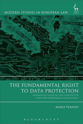 Download The Fundamental Right to Data Protection: Normative Value in the Context of Counter-Terrorism Surveillance PDF