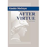After Virtue: A Study in Moral Theory, Third Edition