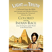 Light and Truth: Collected from the Bible and Ancient and Modern History, Containing the Universal History of the… book cover Light and Truth: Collected from the Bible and Ancient and Modern History, Containing the Universal History of the… book cover