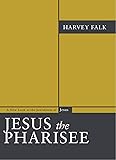Jesus the Pharisee: A New Look at the Jewishness of Jesus