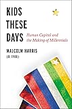 Kids These Days: Human Capital and the Making of Millennials