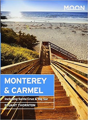 Moon Monterey & Carmel: Including Santa Cruz & Big Sur (Moon Handbooks), by Stuart Thornton Moon Monterey & Carmel: Including Santa Cruz & Big Sur (Moon Handbooks), by Stuart Thornton