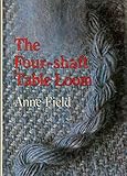 Four-Shaft Table Loom by Anne Field (1989-06-02) by