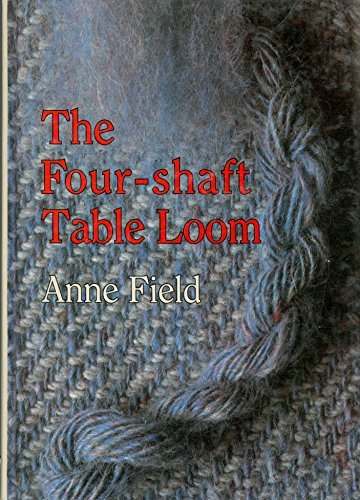 Four-Shaft Table Loom by Anne Field (1989-06-02) by (Hardcover)