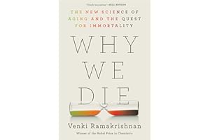 Why We Die: The New Science of Aging and the Quest for Immortality