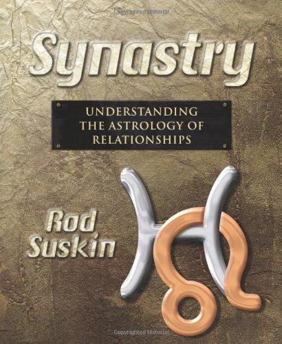 Synastry: Understanding the Astrology of Relationships by Rod Suskin