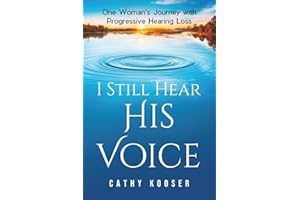 I Still Hear His Voice: One Woman's Journey with Progressive Hearing Loss