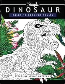 Download Amazon.com: Simple Dinosaur Coloring book for Adults and Kids: Coloring Book For Grown-Ups A ...