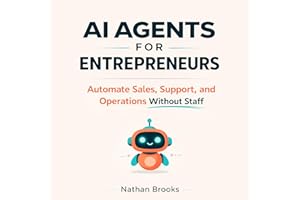 AI Agents for Entrepreneurs: Automate Sales, Support, and Operations Without Staff