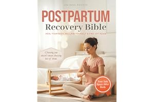 Post Partum Recovery Bible: The First-Time Mother’s Guide to Thriving After Birth | Recover from Pregnancy & Cherish Your Newborn with Expert Tips for Physical, Mental, & Emotional Healing