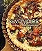 Savory Pies: Enjoy Tasty Savory Pie Recipes for Quiches, Soufflés, and More by 