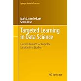 Targeted Learning in Data Science: Causal Inference for Complex Longitudinal Studies (Springer Series in Statistics)
