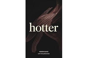 HOTTER: Poems on Eros, Ruin, and Resurrection (Initiatory Verse: Poems For Lovers Book 2)