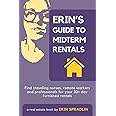 Erin's Guide to Midterm Rentals: Attract traveling nurses, remote workers and anyone that needs a 30+ day furnished rental with checklists and tips on ... rentals (Midterm and Corporate Rental Series)