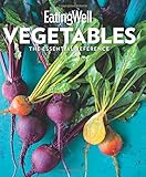 EatingWell Vegetables: The Essential Reference