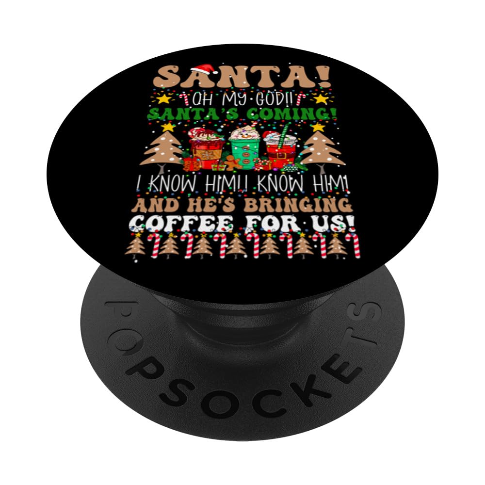Oh My God It's Santa, I Know Him! And He's Bringing Coffee PopSockets Swappable PopGrip