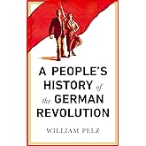 A People's History of the German Revolution