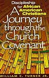 Discipleship for African American Christians: A Journey Through the Church Covenant by William C Turner