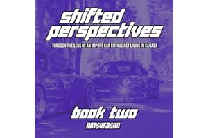 Natsukashii Presents: Shifted Perspectives - Book Two: Through the Lens of an Import Car Enthusiast Living in Canada