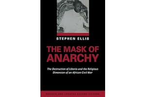 The Mask of Anarchy Updated Edition: The Destruction of Liberia and the Religious Dimension of an African Civil War