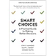 Smart Choices: A Practical Guide to Making Better Decisions