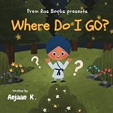 Where Do I Go? (Sikh Children's Books)