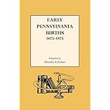 Early Pennsylvania Births, 1675-1875