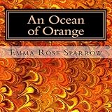 An Ocean of Orange: Picture Book for Dementia Patients (L2) (Volume 8) by Emma Rose Sparrow